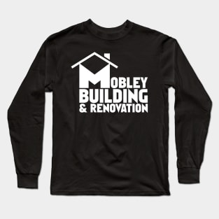 Mobley Building and Renovation (white text) Long Sleeve T-Shirt